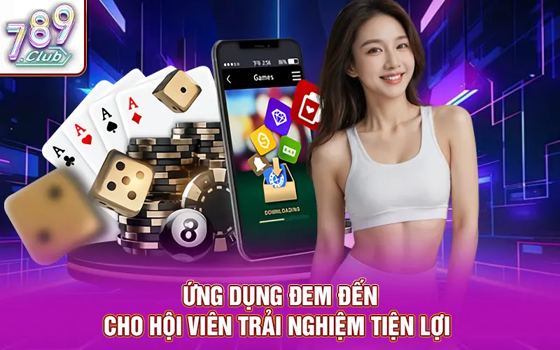 Ứng dụng đem đến cho hội viên trải nghiệm tiện lợi 