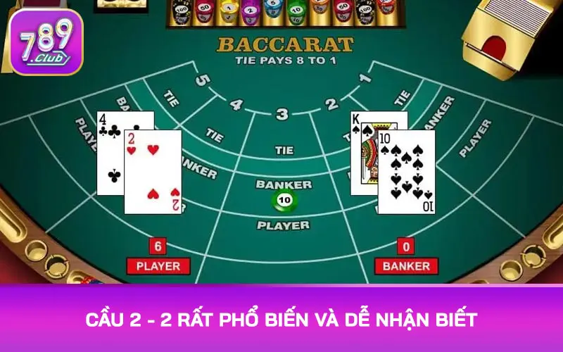 Cầu 2 - 2 rất phổ biến và dễ nhận biết trong Baccarat