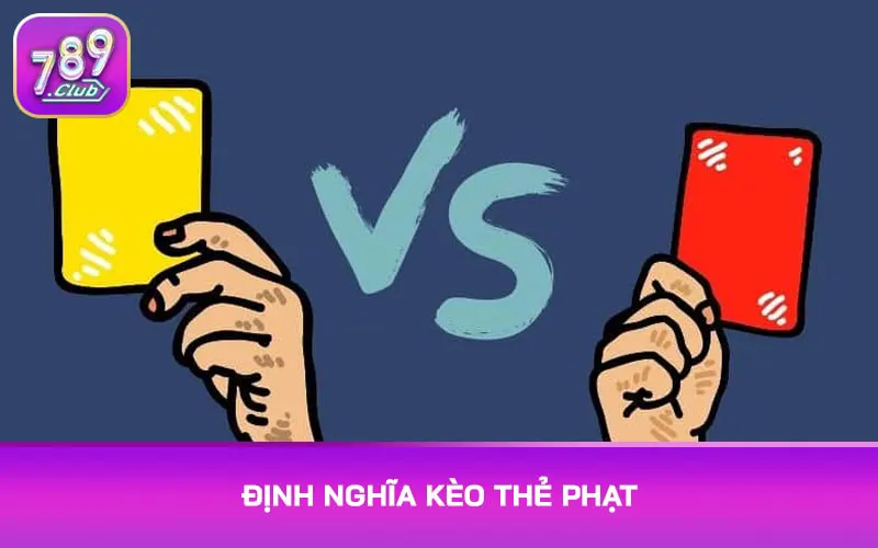 Định nghĩa kèo thẻ phạt