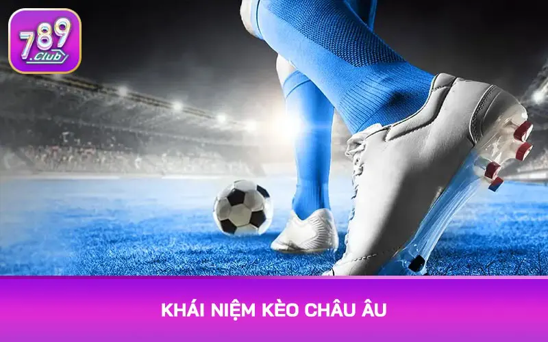 Khái niệm kèo châu Âu